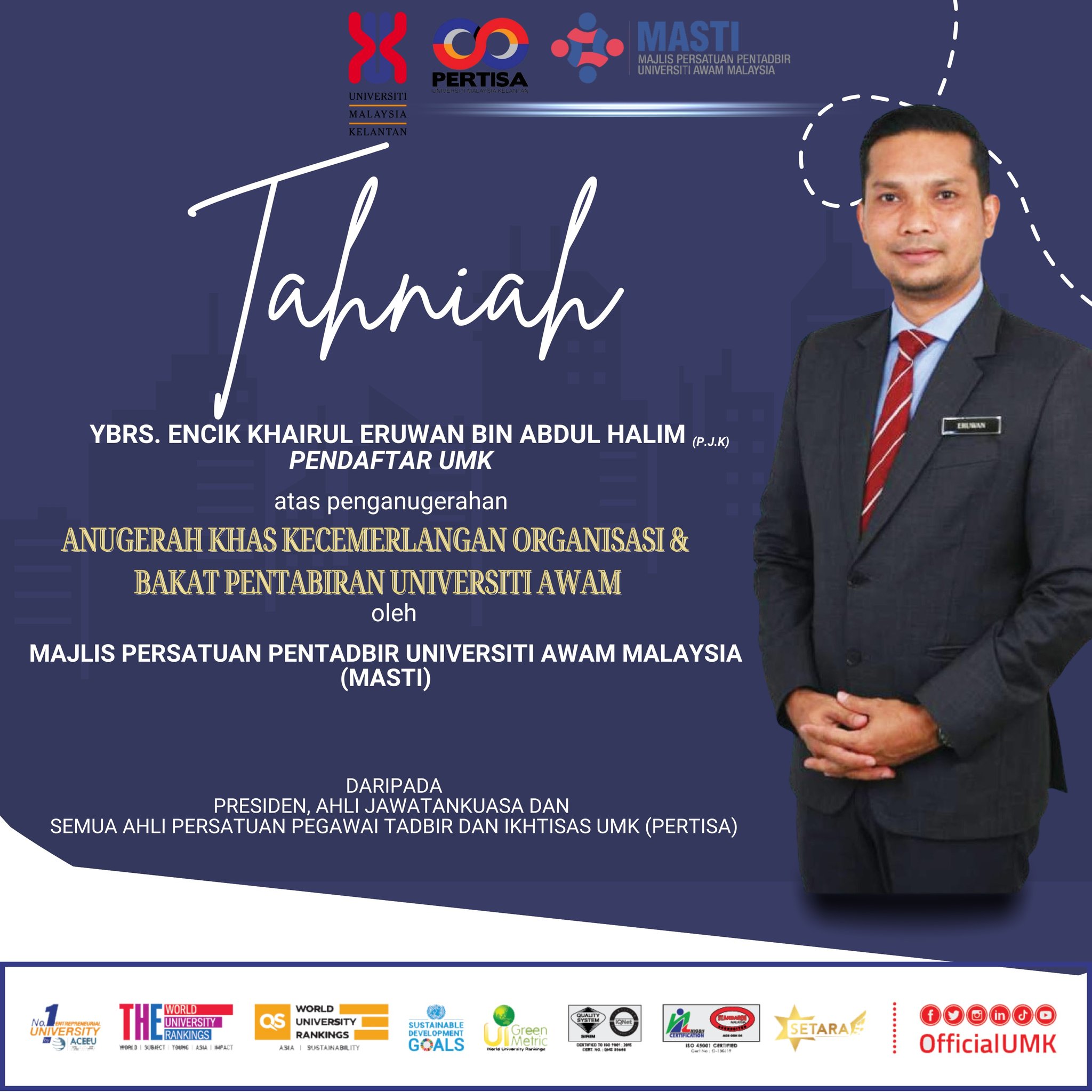 ahniah kepada YBrs. Encik Khairul Eruwan Abdul Halim, Pendaftar UMK di atas penganugerahan Anugerah Khas Kecemerlangan Organisasi & Bakat Pentadbiran Universiti Awam 